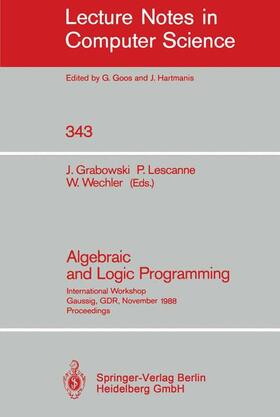 Grabowski / Wechler / Lescanne |  Algebraic and Logic Programming | Buch |  Sack Fachmedien