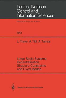 Trave / Tarras / Titli |  Large Scale Systems: Decentralization, Structure Constraints, and Fixed Modes | Buch |  Sack Fachmedien