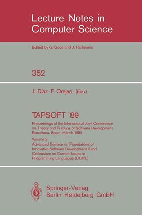 Orejas / Diaz |  TAPSOFT '89: Proceedings of the International Joint Conference on Theory and Practice of Software Development Barcelona, Spain, March 13-17, 1989 | Buch |  Sack Fachmedien