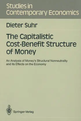 Suhr |  The Capitalistic Cost-Benefit Structure of Money | Buch |  Sack Fachmedien