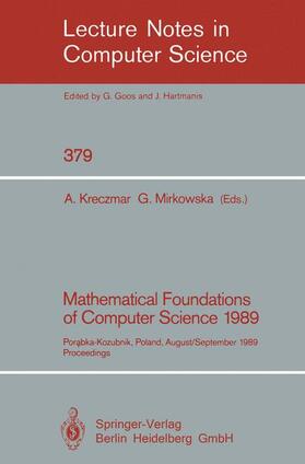 Mirkowska / Kreczmar |  Mathematical Foundations of Computer Science 1989 | Buch |  Sack Fachmedien