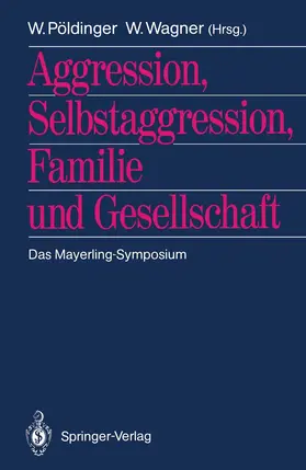 Wagner / Pöldinger |  Aggression, Selbstaggression, Familie und Gesellschaft | Buch |  Sack Fachmedien