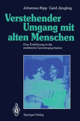 Kipp / Jüngling |  Verstehender Umgang mit alten Menschen | Buch |  Sack Fachmedien