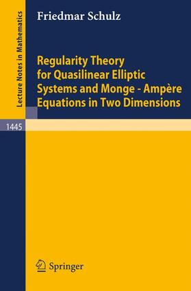 Schulz |  Regularity Theory for Quasilinear Elliptic Systems and Monge - Ampere Equations in Two Dimensions | Buch |  Sack Fachmedien