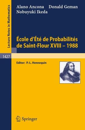 Ancona / Ikeda / Geman |  Ecole d'Ete de Probabilites de Saint-Flour XVIII - 1988 | Buch |  Sack Fachmedien