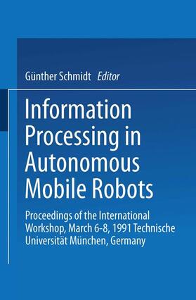 Schmidt |  Information Processing in Autonomous Mobile Robots | Buch |  Sack Fachmedien