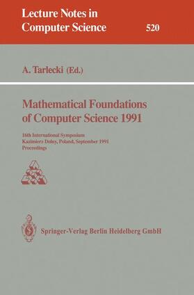 Tarlecki |  Mathematical Foundations of Computer Science 1991 | Buch |  Sack Fachmedien