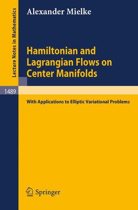 Mielke |  Hamiltonian and Lagrangian Flows on Center Manifolds | Buch |  Sack Fachmedien