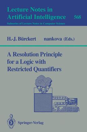 Bürckert |  A Resolution Principle for a Logic with Restricted Quantifiers | Buch |  Sack Fachmedien