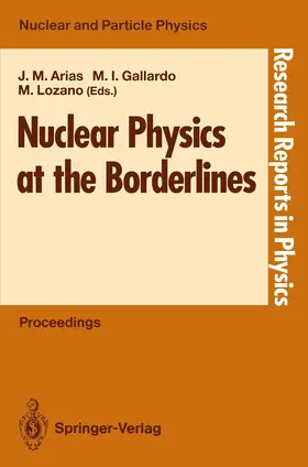 Arias / Lozano / Gallardo | Nuclear Physics at the Borderlines | Buch | 978-3-540-55074-7 | sack.de