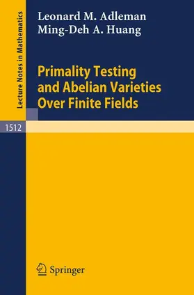 Huang / Adleman |  Primality Testing and Abelian Varieties Over Finite Fields | Buch |  Sack Fachmedien