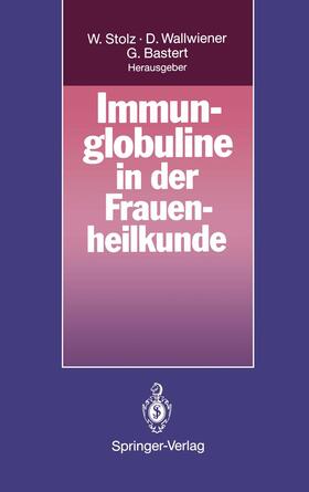 Stolz / Bastert / Wallwiener |  Immunglobuline in der Frauenheilkunde | Buch |  Sack Fachmedien