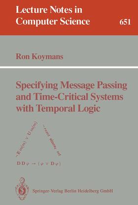 Koymans |  Specifying Message Passing and Time-Critical Systems with Temporal Logic | Buch |  Sack Fachmedien