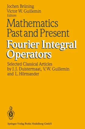 Brüning / Guillemin |  Mathematics Past and Present Fourier Integral Operators | Buch |  Sack Fachmedien