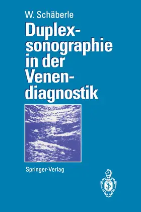 Schäberle |  Duplexsonographie in der Venendiagnostik | Buch |  Sack Fachmedien