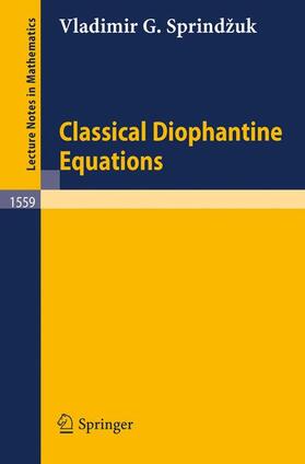 Sprindzuk |  Classical Diophantine Equations | Buch |  Sack Fachmedien