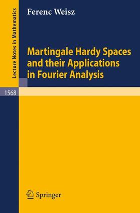 Weisz |  Martingale Hardy Spaces and their Applications in Fourier Analysis | Buch |  Sack Fachmedien