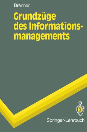 Brenner |  Grundzüge des Informationsmanagements | Buch |  Sack Fachmedien