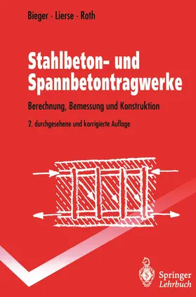 Bieger / Roth / Lierse | Stahlbeton- und Spannbetontragwerke | Buch | 978-3-540-58799-6 | sack.de