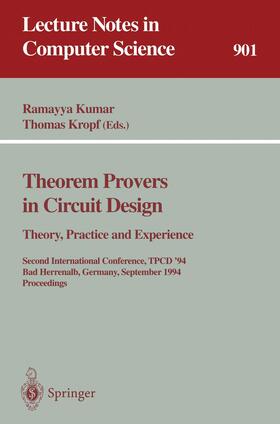 Kropf / Kumar |  Theorem Provers in Circuit Design: Theory, Practice and Experience | Buch |  Sack Fachmedien