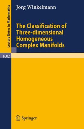 Winkelmann |  The Classification of Three-dimensional Homogeneous Complex Manifolds | Buch |  Sack Fachmedien