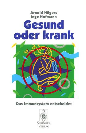 Hofmann / Hilgers |  Gesund oder krank | Buch |  Sack Fachmedien