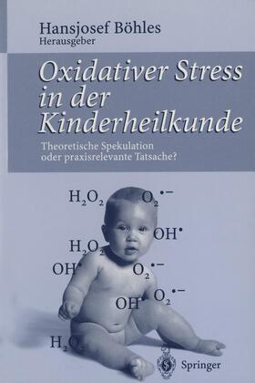 Böhles |  Oxidativer Stress in der Kinderheilkunde | Buch |  Sack Fachmedien