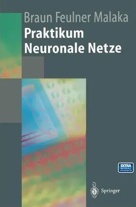 Braun / Malaka / Feulner |  Praktikum Neuronale Netze | Buch |  Sack Fachmedien