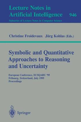 Kohlas / Froidevaux |  Symbolic and Quantitative Approaches to Reasoning and Uncertainty | Buch |  Sack Fachmedien