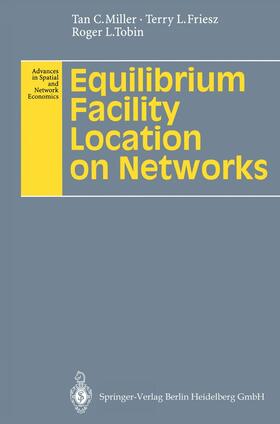 Miller / Tobin / Friesz |  Equilibrium Facility Location on Networks | Buch |  Sack Fachmedien