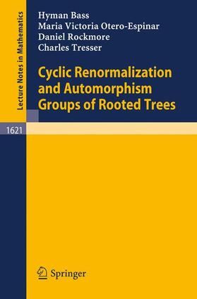 Bass / Tresser / Otero-Espinar |  Cyclic Renormalization and Automorphism Groups of Rooted Trees | Buch |  Sack Fachmedien