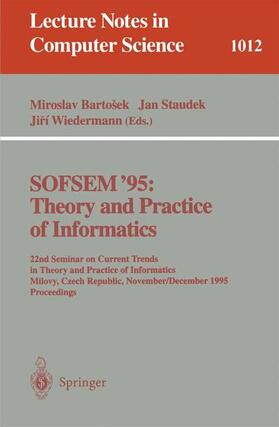 Bartosek / Wiedermann / Staudek |  SOFSEM '95: Theory and Practice of Informatics | Buch |  Sack Fachmedien