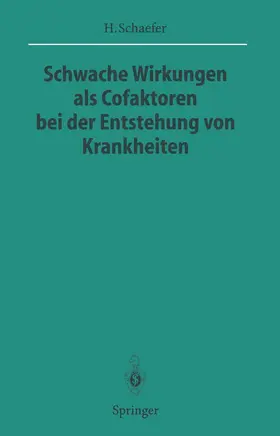 Schaefer |  Schwache Wirkungen als Cofaktoren bei der Entstehung von Krankheiten | Buch |  Sack Fachmedien