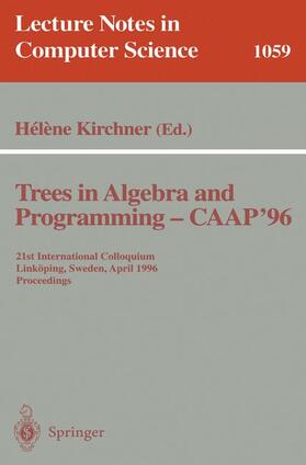 Kirchner |  Trees in Algebra and Programming - CAAP '96 | Buch |  Sack Fachmedien