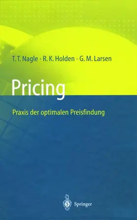 Nagle / Larsen / Holden |  Pricing ¿ Praxis der optimalen Preisfindung | Buch |  Sack Fachmedien