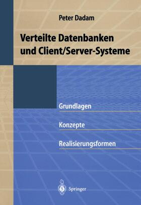 Dadam |  Verteilte Datenbanken und Client/Server-Systeme | Buch |  Sack Fachmedien