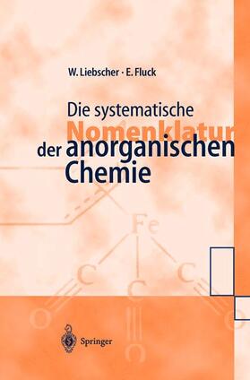 Fluck / Liebscher |  Die systematische Nomenklatur der anorganischen Chemie | Buch |  Sack Fachmedien