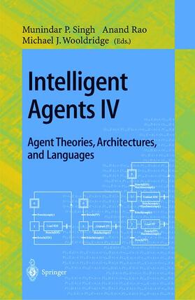 Singh / Wooldridge / Rao |  Intelligent Agents IV: Agent Theories, Architectures, and Languages | Buch |  Sack Fachmedien