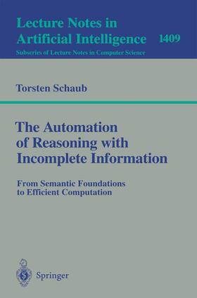Schaub |  The Automation of Reasoning with Incomplete Information | Buch |  Sack Fachmedien