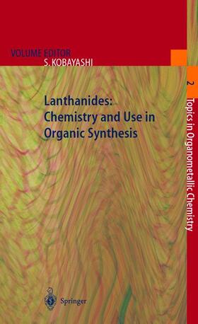 Kobayashi |  Lanthanides: Chemistry and Use in Organic Synthesis | Buch |  Sack Fachmedien