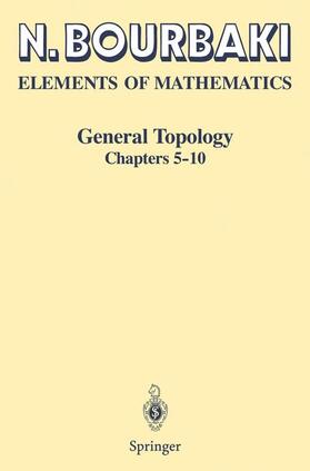 Bourbaki |  Elements of Mathematics. General Topology. Chapters 5-10 | Buch |  Sack Fachmedien