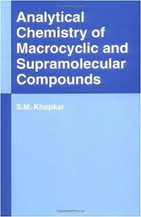 Khopkar |  Analytical Chemistry of Macrocyclic and Supramolecular Compounds | Buch |  Sack Fachmedien