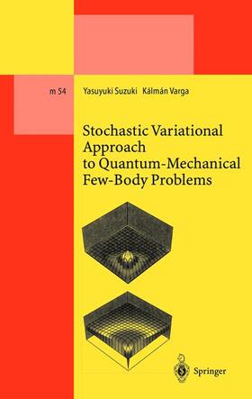 Varga / Suzuki |  Stochastic Variational Approach to Quantum-Mechanical Few-Body Problems | Buch |  Sack Fachmedien