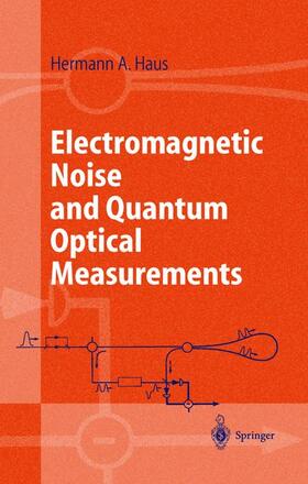 Haus |  Electromagnetic Noise and Quantum Optical Measurements | Buch |  Sack Fachmedien