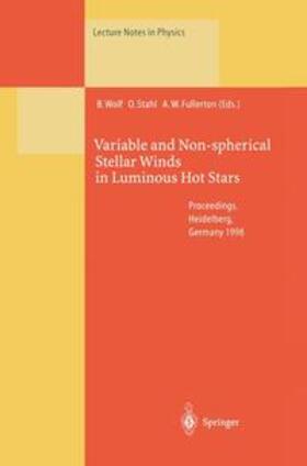 Wolf / Stahl / Fullerton |  Variable and Non-spherical Stellar Winds in Luminous Hot Stars | Buch |  Sack Fachmedien