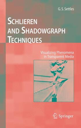 Settles |  Schlieren and Shadowgraph Techniques | Buch |  Sack Fachmedien