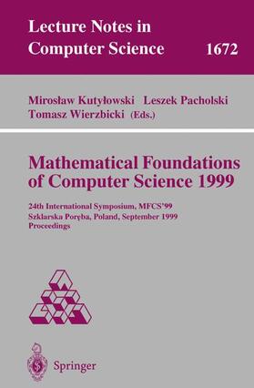 Kutylowski / Wierzbicki / Pacholski |  Mathematical Foundations of Computer Science 1999 | Buch |  Sack Fachmedien