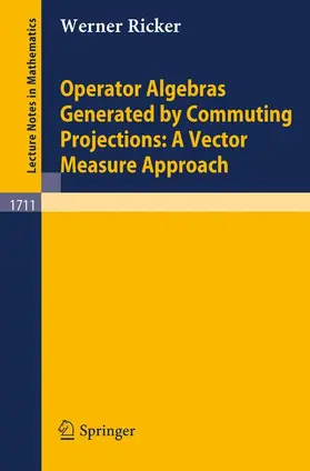 Ricker |  Operator Algebras Generated by Commuting Projections: A Vector Measure Approach | Buch |  Sack Fachmedien