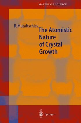 Mutaftschiev |  The Atomistic Nature of Crystal Growth | Buch |  Sack Fachmedien