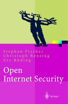 Fischer / Rödig / Rensing |  Open Internet Security | Buch |  Sack Fachmedien
